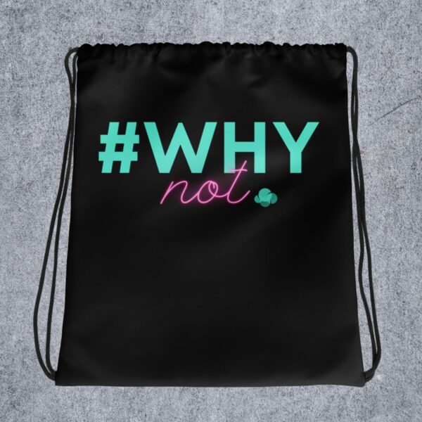 #WhyNot Drawstring Bag
